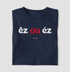 ÊZ OU ÉZ – Camiseta Algodão 30.1 (Cores Escuras – Masculina e Feminina) na internet