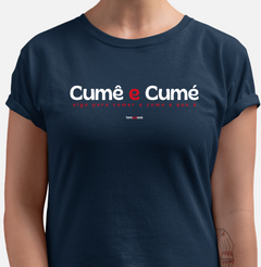 CUMÊ E CUMÉ – Camiseta Algodão 30.1 (Cores Escuras – Masculina e Feminina) - Tem Qui Usá