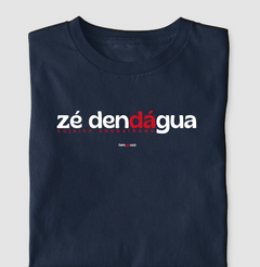 ZÉ DENDÁGUA – Camiseta Algodão 30.1 (Cores Escuras – Masculina e Feminina) - Tem Qui Usá