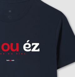 ÊZ OU ÉZ – Camiseta Algodão 30.1 (Cores Escuras – Masculina e Feminina) - Tem Qui Usá