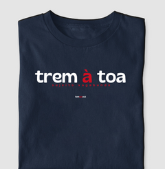 TREM À TOA – Camiseta Algodão 30.1 (Cores Escuras – Masculina e Feminina) - Tem Qui Usá