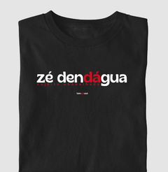 ZÉ DENDÁGUA – Camiseta Algodão 30.1 (Cores Escuras – Masculina e Feminina) - loja online
