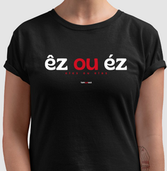 Imagem do ÊZ OU ÉZ – Camiseta Algodão 30.1 (Cores Escuras – Masculina e Feminina)