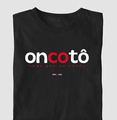 ONCOTÔ – Camiseta Algodão 30.1 (Cores Escuras – Masculina e Feminina) - loja online