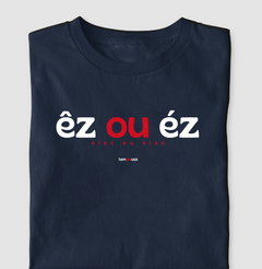 Imagem do ÊZ OU ÉZ – Camiseta Algodão 30.1 (Cores Escuras – Masculina e Feminina)