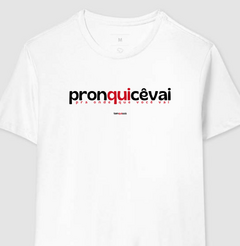 Imagem do PRONQUICÊVAI – Camiseta Algodão 30.1 (Cores Claras – Masculina e Feminina)