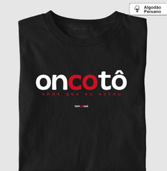 ONCOTÔ – Camiseta Algodão Peruano (Cores Escuras – Masculina e Feminina)