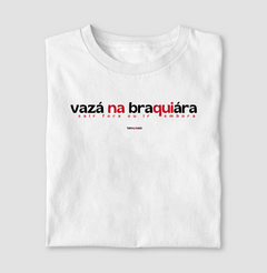 VAZÁ NA BRAQUIÁRA – Camiseta Algodão 30.1 (Cores Claras – Masculina e Feminina)