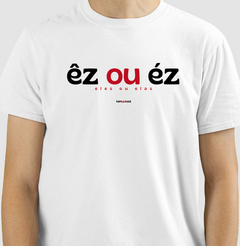 ÊZ OU ÉZ – Camiseta Algodão 30.1 (Cores Claras – Masculina e Feminina) - comprar online
