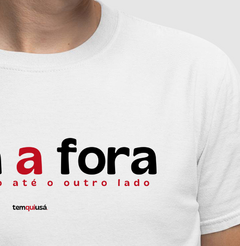 FORA A FORA – Camiseta Algodão 30.1 (Cores Claras – Masculina e Feminina) - Tem Qui Usá