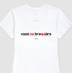 VAZÁ NA BRAQUIÁRA – Camiseta Algodão 30.1 (Cores Claras – Masculina e Feminina) - Tem Qui Usá