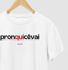 PRONQUICÊVAI – Camiseta Algodão 30.1 (Cores Claras – Masculina e Feminina) - loja online