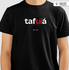 TAFUIÁ – Camiseta Algodão Peruano (Cores Escuras – Masculina e Feminina) - Tem Qui Usá