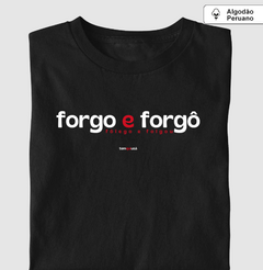FORGO E FORGÔ – Camiseta Algodão Peruano (Cores Escuras – Masculina e Feminina) - Tem Qui Usá
