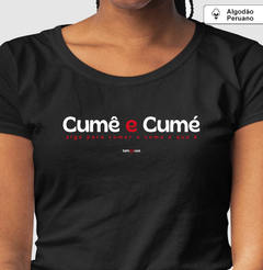 CUMÊ E CUMÉ – Camiseta Algodão Peruano (Cores Escuras – Masculina e Feminina) - Tem Qui Usá