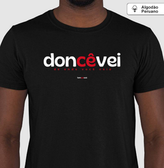DONCÊVEI – Camiseta Algodão Peruano (Cores Escuras – Masculina e Feminina) - Tem Qui Usá