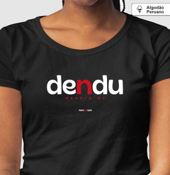 DENDU – Camiseta Algodão Peruano (Cores Escuras – Masculina e Feminina) - Tem Qui Usá