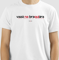 VAZÁ NA BRAQUIÁRA – Camiseta Algodão 30.1 (Cores Claras – Masculina e Feminina)