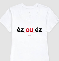 ÊZ OU ÉZ – Camiseta Algodão 30.1 (Cores Claras – Masculina e Feminina)