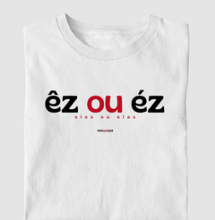 ÊZ OU ÉZ – Camiseta Algodão 30.1 (Cores Claras – Masculina e Feminina) - comprar online