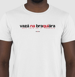 VAZÁ NA BRAQUIÁRA – Camiseta Algodão 30.1 (Cores Claras – Masculina e Feminina) - comprar online