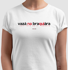 VAZÁ NA BRAQUIÁRA – Camiseta Algodão 30.1 (Cores Claras – Masculina e Feminina) na internet
