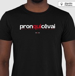 PRONQUICÊVAI – Camiseta Algodão Peruano (Cores Escuras – Masculina e Feminina) - loja online