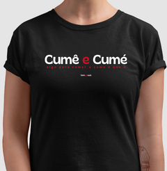 CUMÊ E CUMÉ – Camiseta Algodão 30.1 (Cores Escuras – Masculina e Feminina)