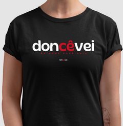 DONCÊVEI – Camiseta Algodão 30.1 (Cores Escuras – Masculina e Feminina)
