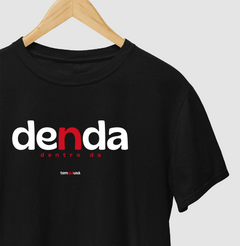 DENDA – Camiseta Algodão 30.1 (Cores Escuras – Masculina e Feminina)