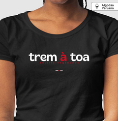 TREM À TOA – Camiseta Algodão Peruano (Cores Escuras – Masculina e Feminina)