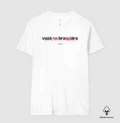 Imagem do VAZÁ NA BRAQUIÁRA – Camiseta Algodão Peruano (Branca – Masculina e Feminina)