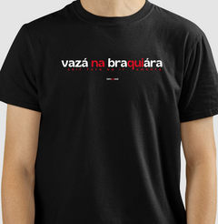 VAZÁ NA BRAQUIÁRA – Camiseta Algodão 30.1 (Cores Escuras – Masculina e Feminina) na internet