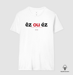 ÊZ OU ÉZ – Camiseta Algodão Peruano (Branca – Masculina e Feminina) - loja online