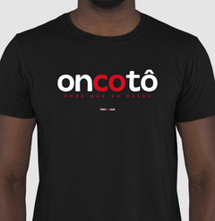 ONCOTÔ – Camiseta Algodão 30.1 (Cores Escuras – Masculina e Feminina) - Tem Qui Usá