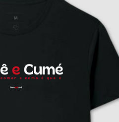 CUMÊ E CUMÉ – Camiseta Algodão 30.1 (Cores Escuras – Masculina e Feminina) - Tem Qui Usá