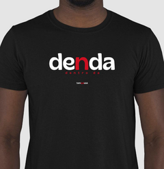 DENDA – Camiseta Algodão 30.1 (Cores Escuras – Masculina e Feminina) - Tem Qui Usá