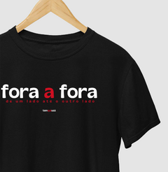 FORA A FORA – Camiseta Algodão 30.1 (Cores Escuras – Masculina e Feminina) - Tem Qui Usá