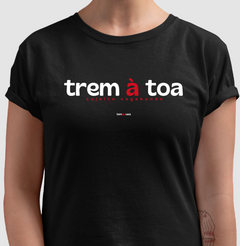 TREM À TOA – Camiseta Algodão 30.1 (Cores Escuras – Masculina e Feminina) - loja online