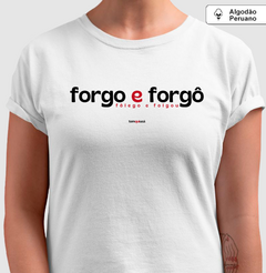 FORGO E FORGÔ – Camiseta Algodão Peruano (Branca – Masculina e Feminina)