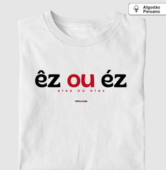 ÊZ OU ÉZ – Camiseta Algodão Peruano (Branca – Masculina e Feminina)