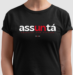 ASSUNTÁ – Camiseta Algodão 30.1 (Cores Escuras – Masculina e Feminina) - Tem Qui Usá