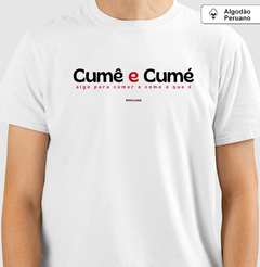 CUMÊ E CUMÉ – Camiseta Algodão Peruano (Branca – Masculina e Feminina) - comprar online