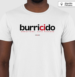 BURRICIDO – Camiseta Algodão Peruano (Branca – Masculina e Feminina) - comprar online