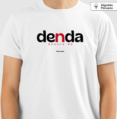 DENDA – Camiseta Algodão Peruano (Branca – Masculina e Feminina)