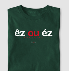 Imagem do ÊZ OU ÉZ – Camiseta Algodão 30.1 (Cores Escuras – Masculina e Feminina)