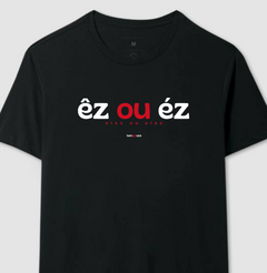 ÊZ OU ÉZ – Camiseta Algodão 30.1 (Cores Escuras – Masculina e Feminina) na internet
