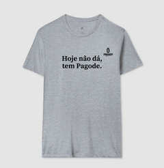 Camiseta “Hoje Não Dá, Tem Pagode” — Algodão Premium