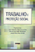 Trabalho e Proteção Social - Autor: Orgs. Lenir Aparecida Mainardes da Silva e Outros (2014) [usado]