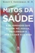 Mitos da Saúde - Autor: Nancy L. Snyderman (2011) [usado]